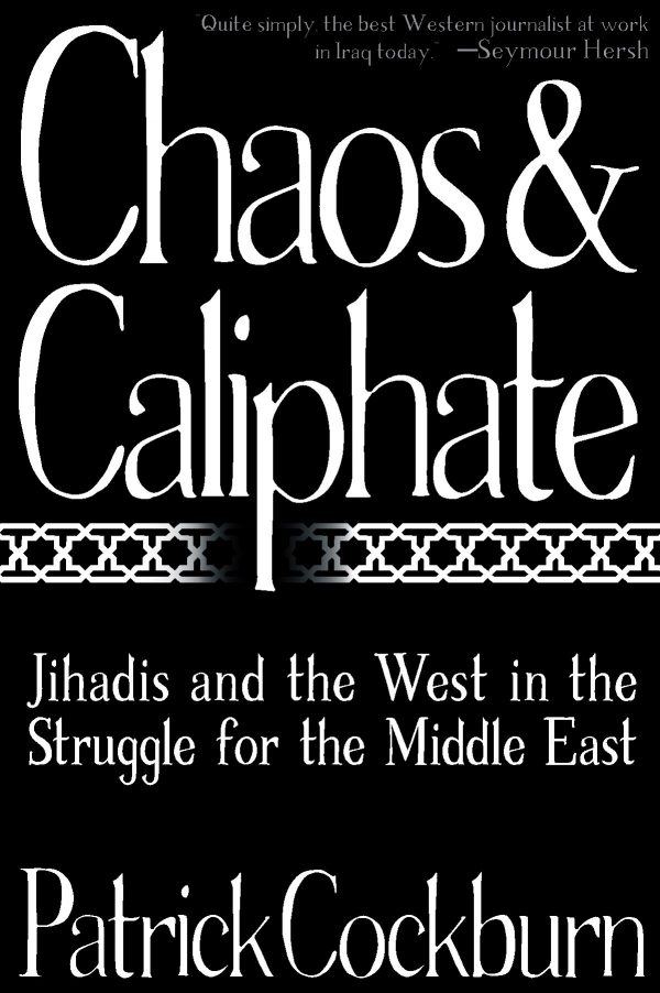 Chaos & Caliphate by Patrick Cockburn